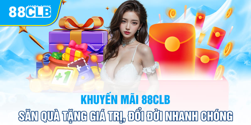 Điểm thu hút đặc biệt của khuyến mãi 88CLB