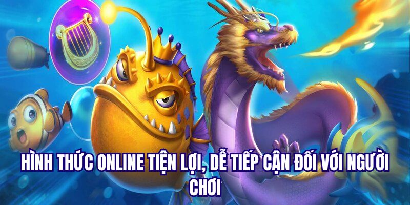 Bắn cá ngũ long là hình thức giải trí online an toàn