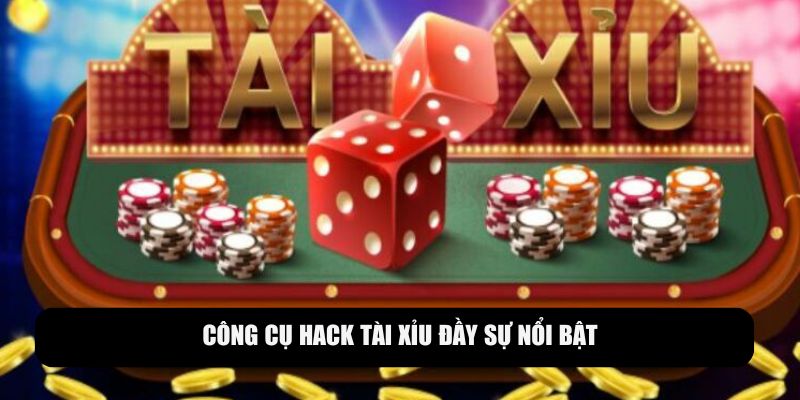 Công cụ hack tài xỉu đầy sự nổi bật