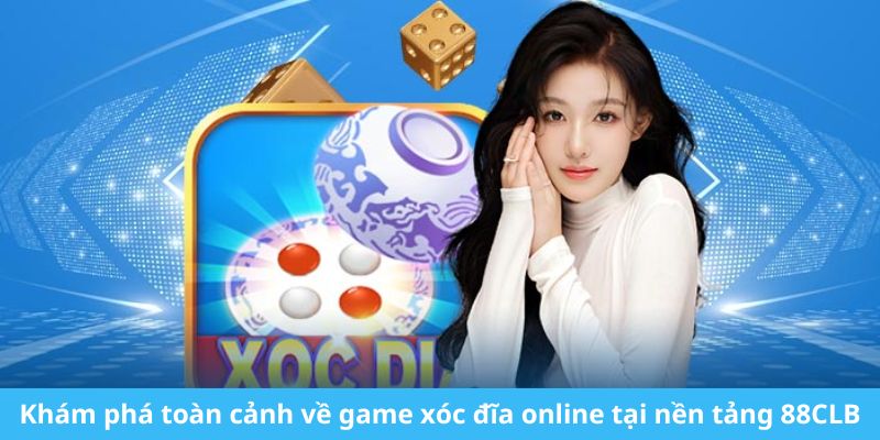 Khám phá toàn cảnh về game xóc đĩa online tại nền tảng 88CLB