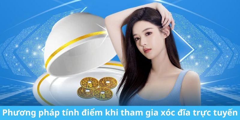 Phương pháp tính điểm khi tham gia xóc đĩa trực tuyến