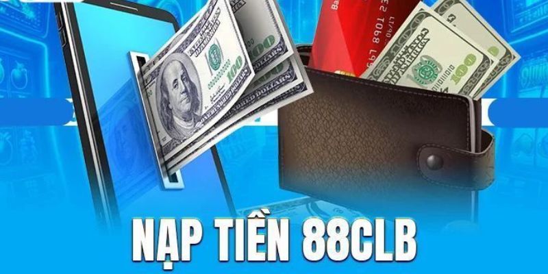 Nạp tiền nhà cái 88CLB thao tác đặc biệt quan trọng